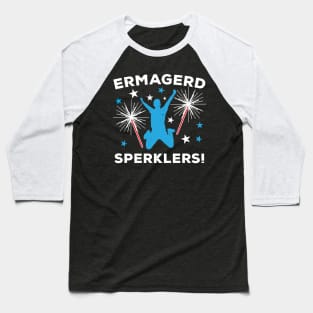 Ermagerd Sperklers Funny Fireworks 4th July Baseball T-Shirt